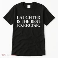 Laughter Is The Best Exercise Laughter Is The Best Medicine Funny Saying Tall T-Shirt thumb 0