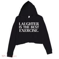 Laughter Is The Best Exercise Laughter Is The Best Medicine Funny Saying Crop Fleece Hoodie thumb 0