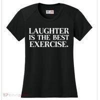 Laughter Is The Best Exercise Laughter Is The Best Medicine Funny Saying Women's Cooling Performance Crew T-Shirt thumb 0
