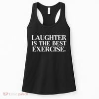 Laughter Is The Best Exercise Laughter Is The Best Medicine Funny Saying Women's Tank Top thumb 0