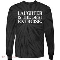 Laughter Is The Best Exercise Laughter Is The Best Medicine Funny Saying Tie-Dye Long Sleeve Shirt thumb 0