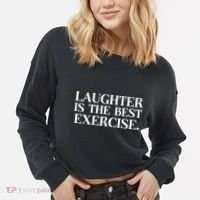 Laughter Is The Best Exercise Laughter Is The Best Medicine Funny Saying Cropped Pullover Crew thumb 2