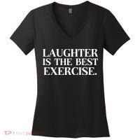 Laughter Is The Best Exercise Laughter Is The Best Medicine Funny Saying Women's V-Neck T-Shirt thumb 0