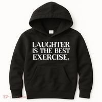 Laughter Is The Best Exercise Laughter Is The Best Medicine Funny Saying Kids Hoodie thumb 0