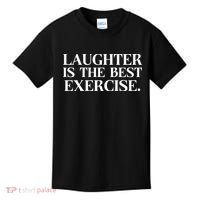 Laughter Is The Best Exercise Laughter Is The Best Medicine Funny Saying Kids T-Shirt thumb 0