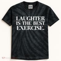 Laughter Is The Best Exercise Laughter Is The Best Medicine Funny Saying Kids Tie-Dye T-Shirt thumb 0