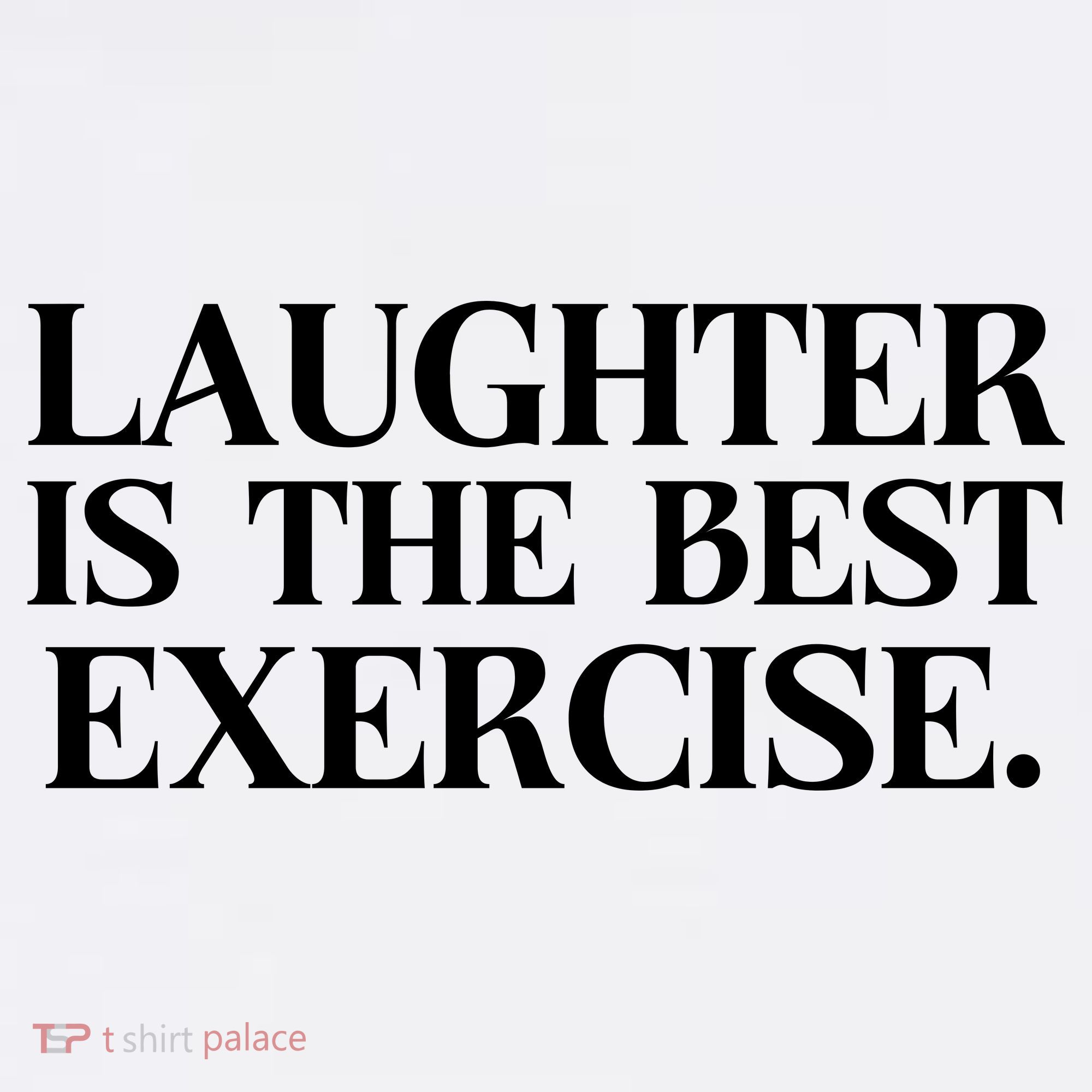 Laughter Is The Best Exercise Laughter Is The Best Medicine Funny Saying Garment-Dyed Sweatshirt