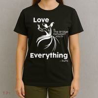 Love Is The Bridge Between You And Everything. Rumi Quote T-Shirt thumb 4