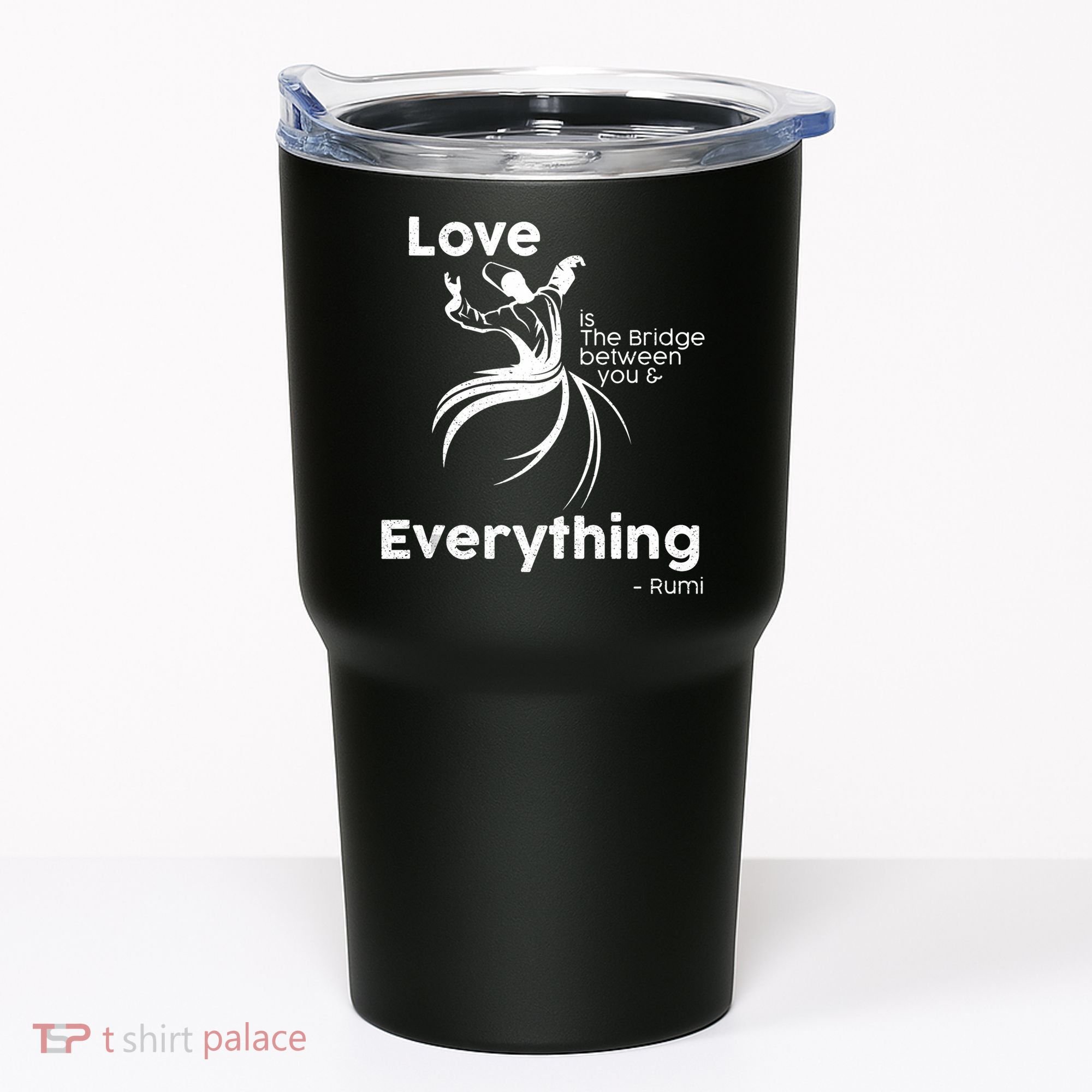 Love Is The Bridge Between You And Everything. Rumi Quote Tumbler