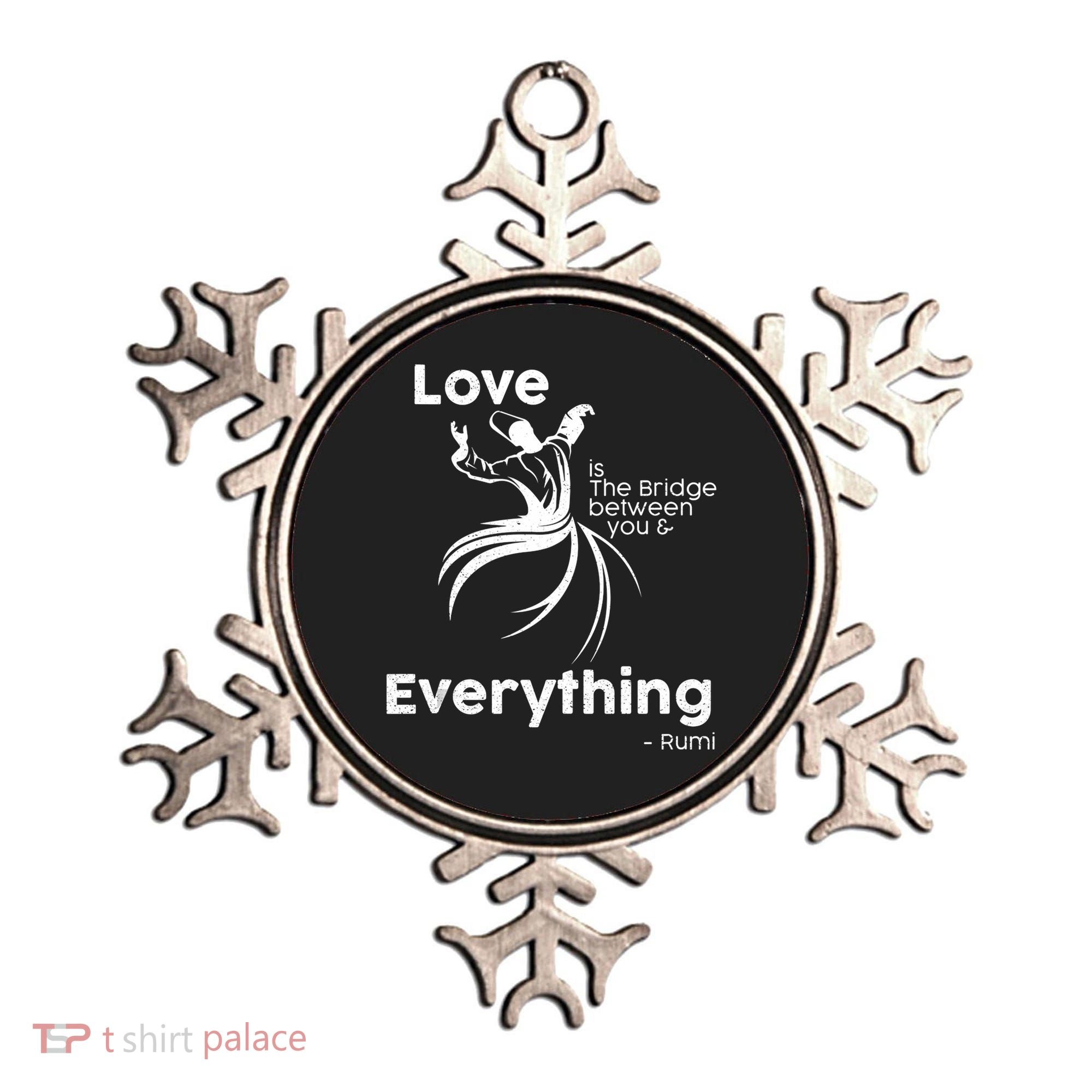 Love Is The Bridge Between You And Everything. Rumi Quote Ornament