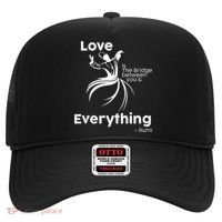 Love Is The Bridge Between You And Everything. Rumi Quote Hat thumb 0