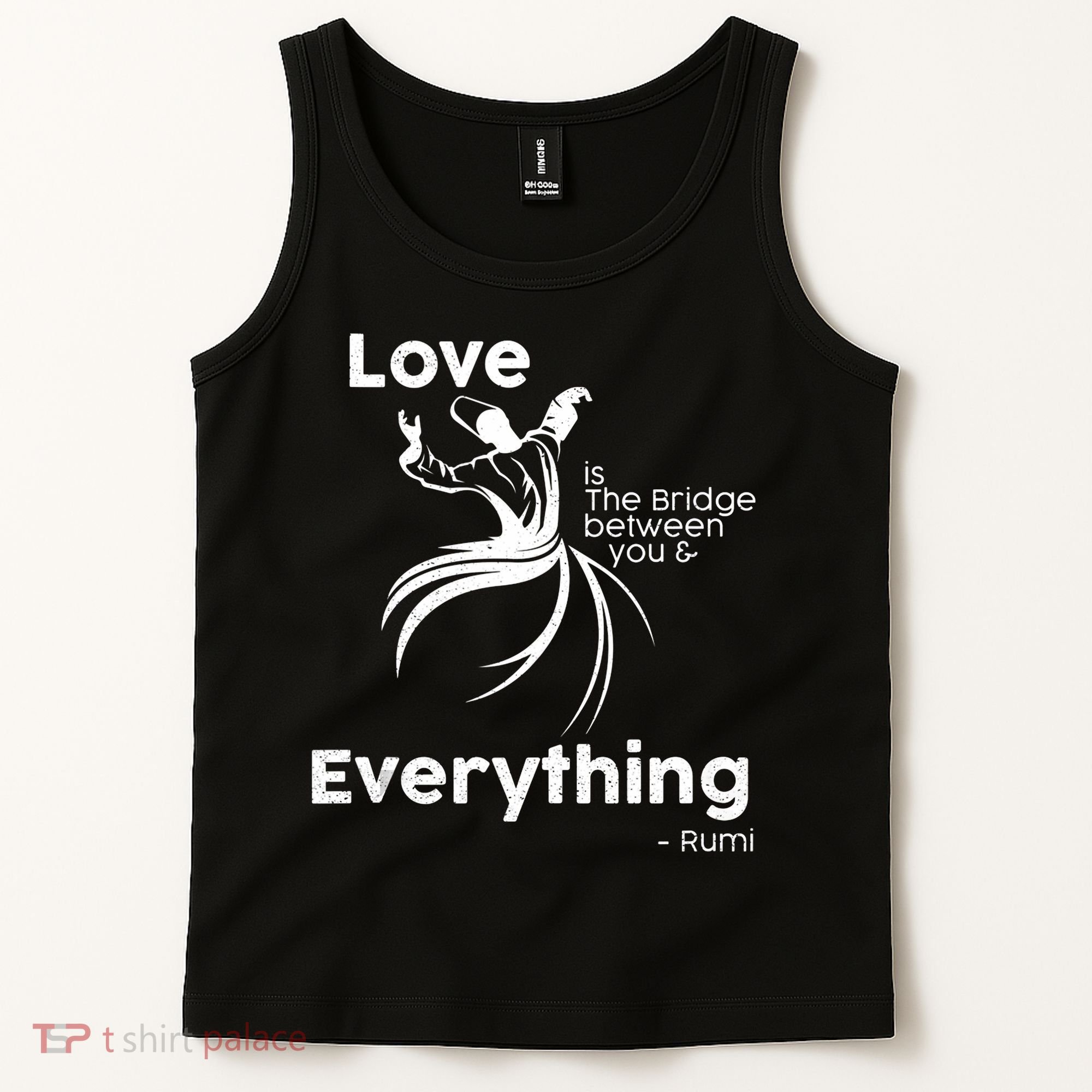 Love Is The Bridge Between You And Everything. Rumi Quote Tank Top