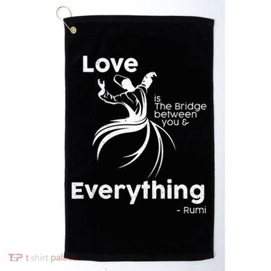 Love Is The Bridge Between You And Everything. Rumi Quote Golf Towel