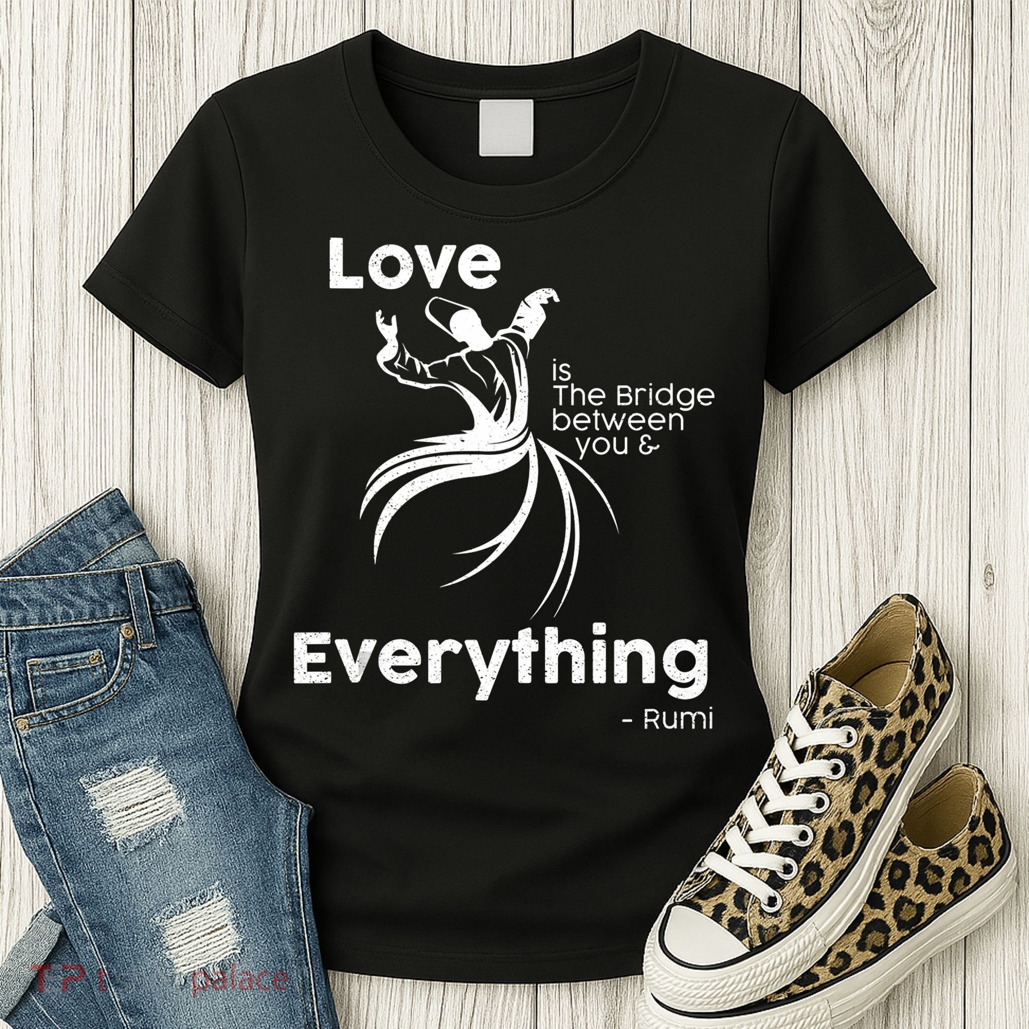 Love Is The Bridge Between You And Everything. Rumi Quote Women's T-Shirt
