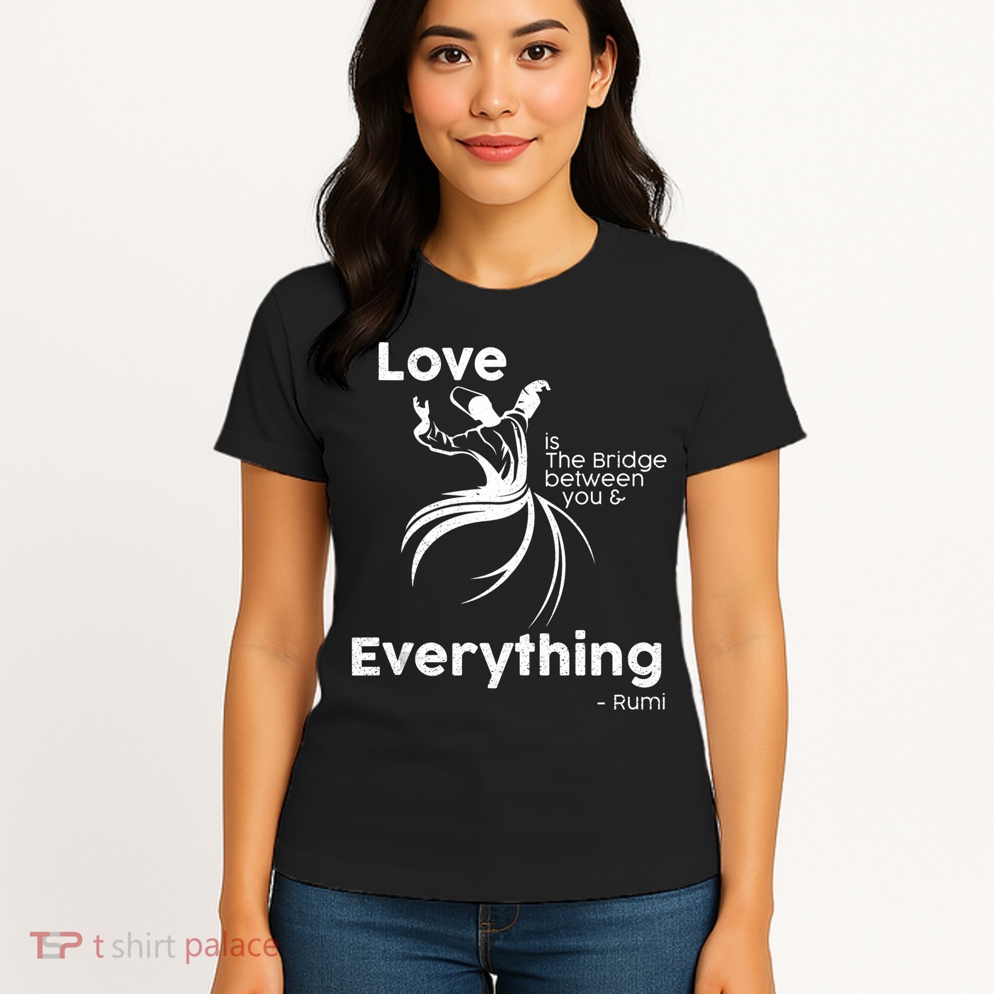 Love Is The Bridge Between You And Everything. Rumi Quote Women's T-Shirt
