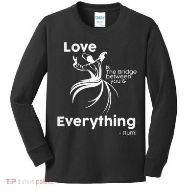 Love Is The Bridge Between You And Everything. Rumi Quote Kids Long Sleeve Shirt