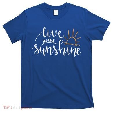 Live In The Sunshine T-Shirt