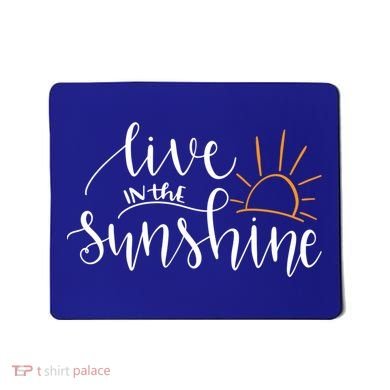 Live In The Sunshine Mousepad