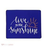 Live In The Sunshine Mousepad thumb 0