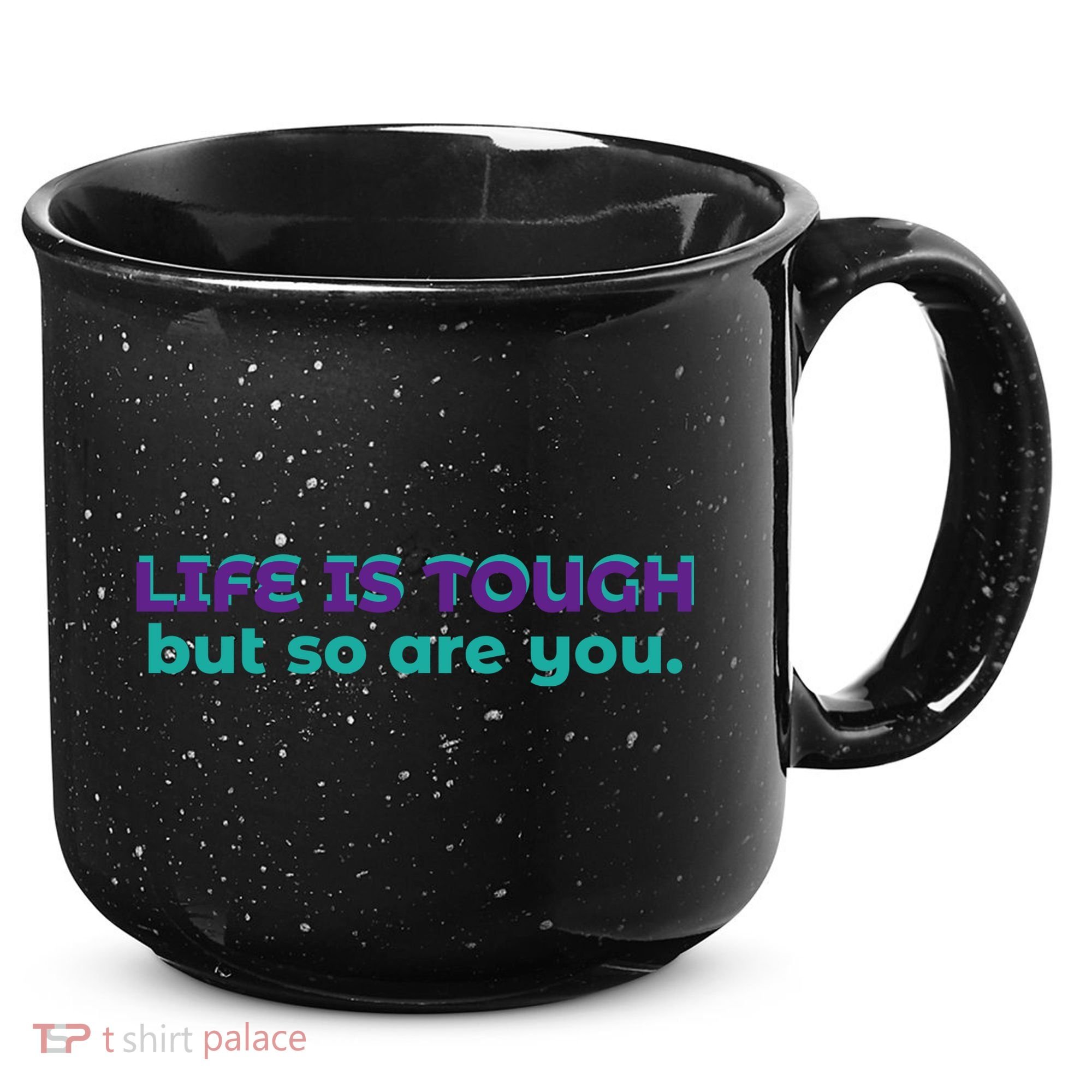 Life Is Tough But So Are You 15oz Campfire Ceramic Mug