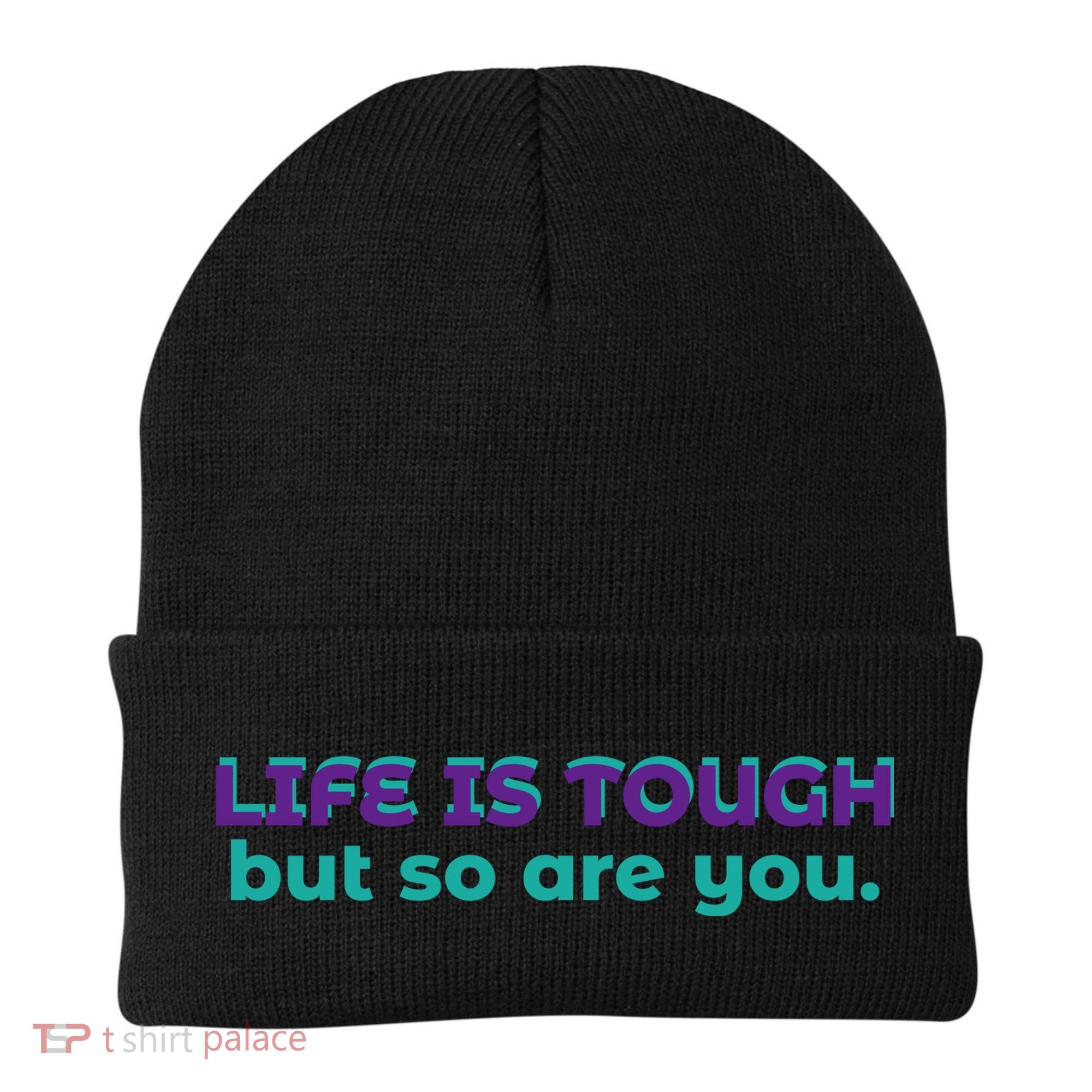 Life Is Tough But So Are You Beanie