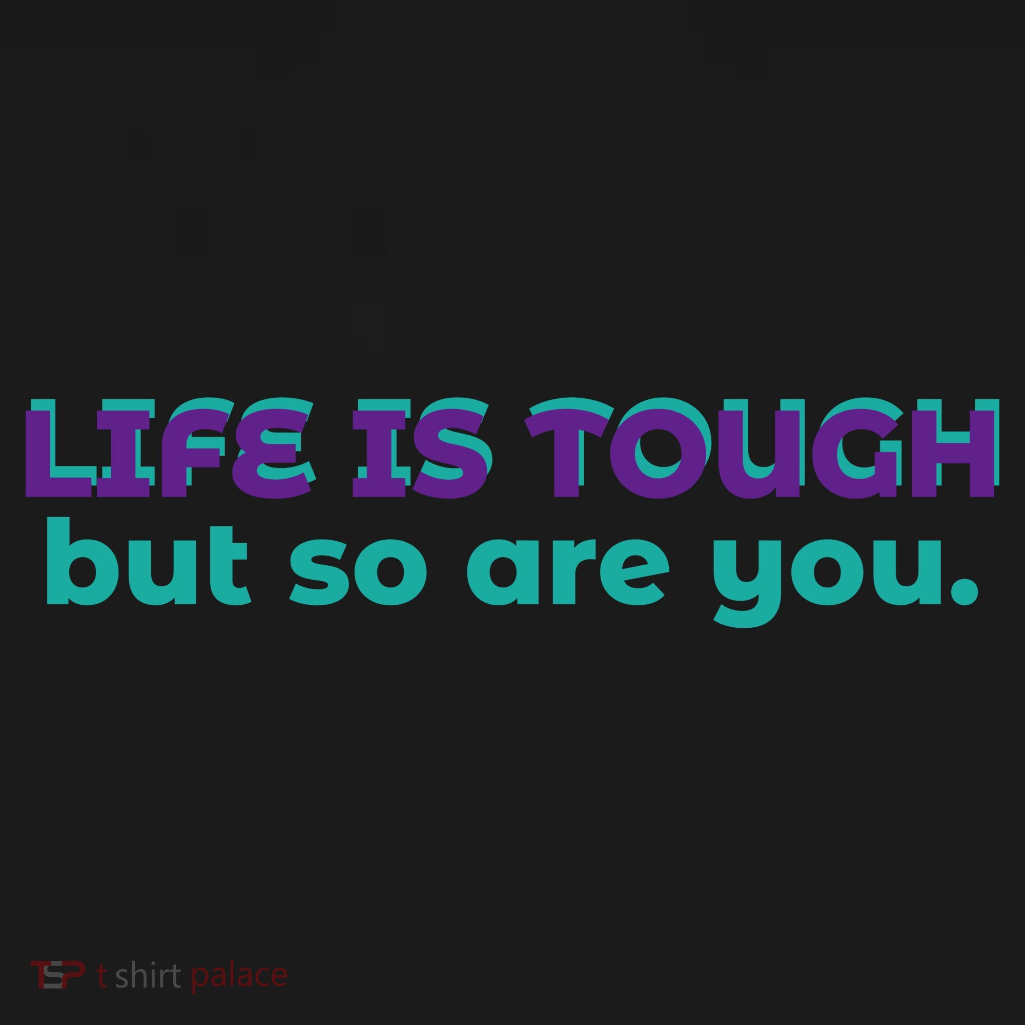 Life Is Tough But So Are You Mousepad