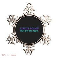 Life Is Tough But So Are You Ornament thumb 0