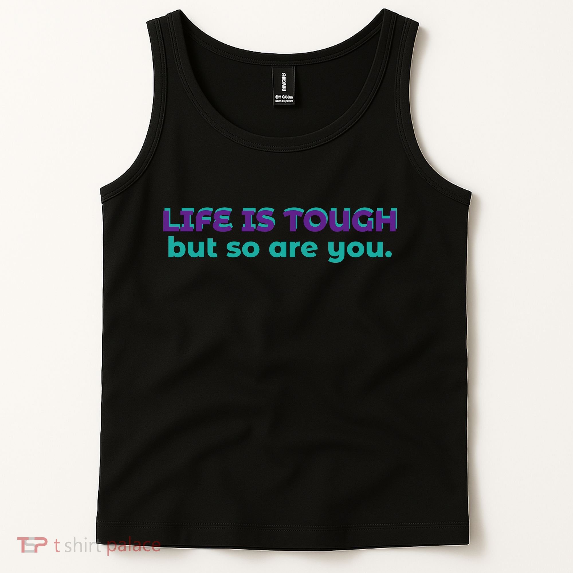 Life Is Tough But So Are You Tank Top