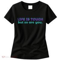 Life Is Tough But So Are You Women's T-Shirt thumb 0