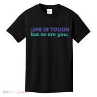 Life Is Tough But So Are You Kids T-Shirt thumb 0