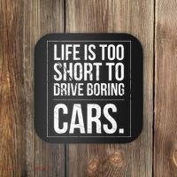 Life Is Too Short To Drive Boring Cars Funny Car Quote Distressed Coaster thumb 0
