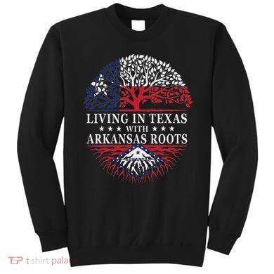 Living In Texas With Arkansas Roots Sweatshirt