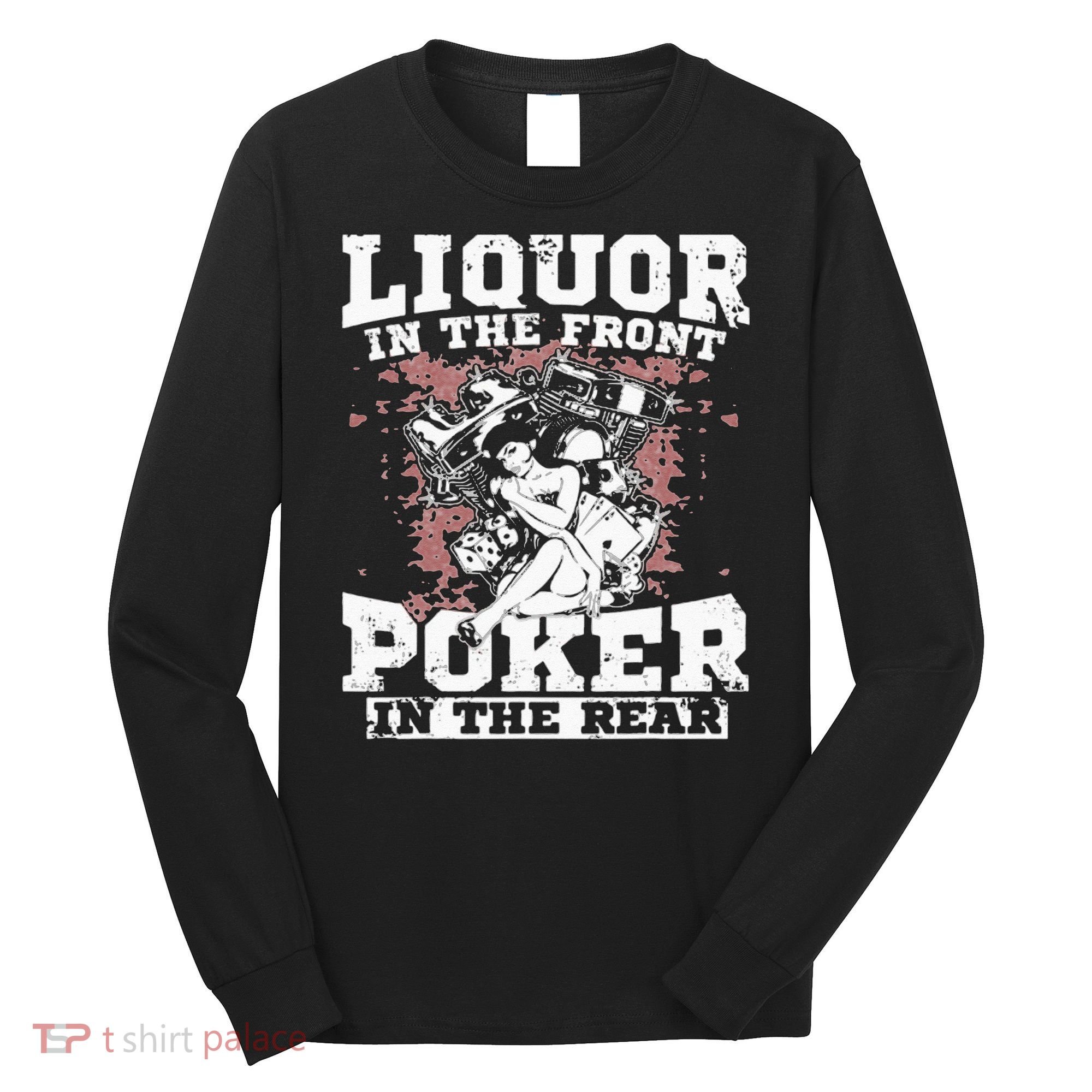 Liquor In The Front Poker In The Rear Awesome Racing Long Sleeve Shirt