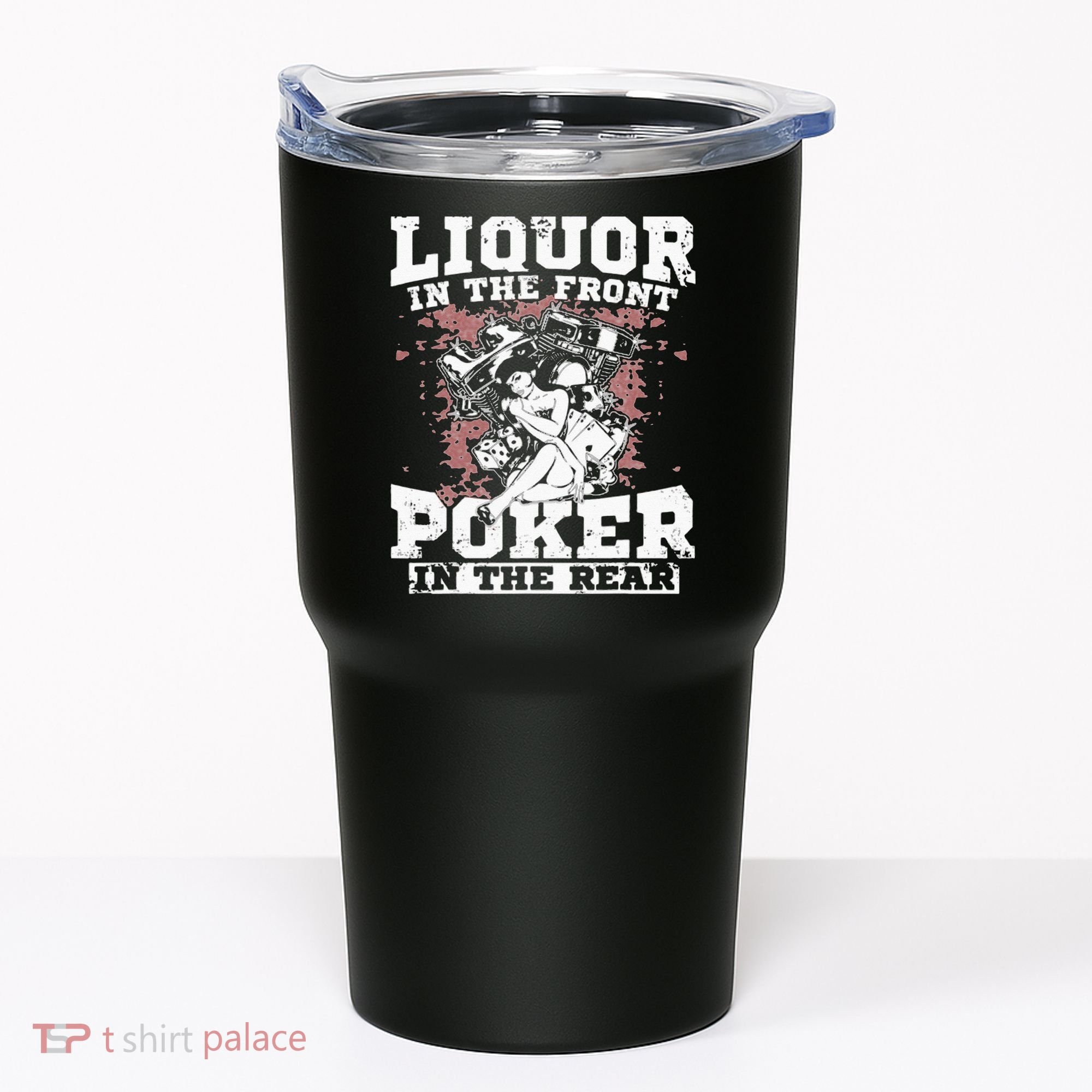 Liquor In The Front Poker In The Rear Awesome Racing Tumbler