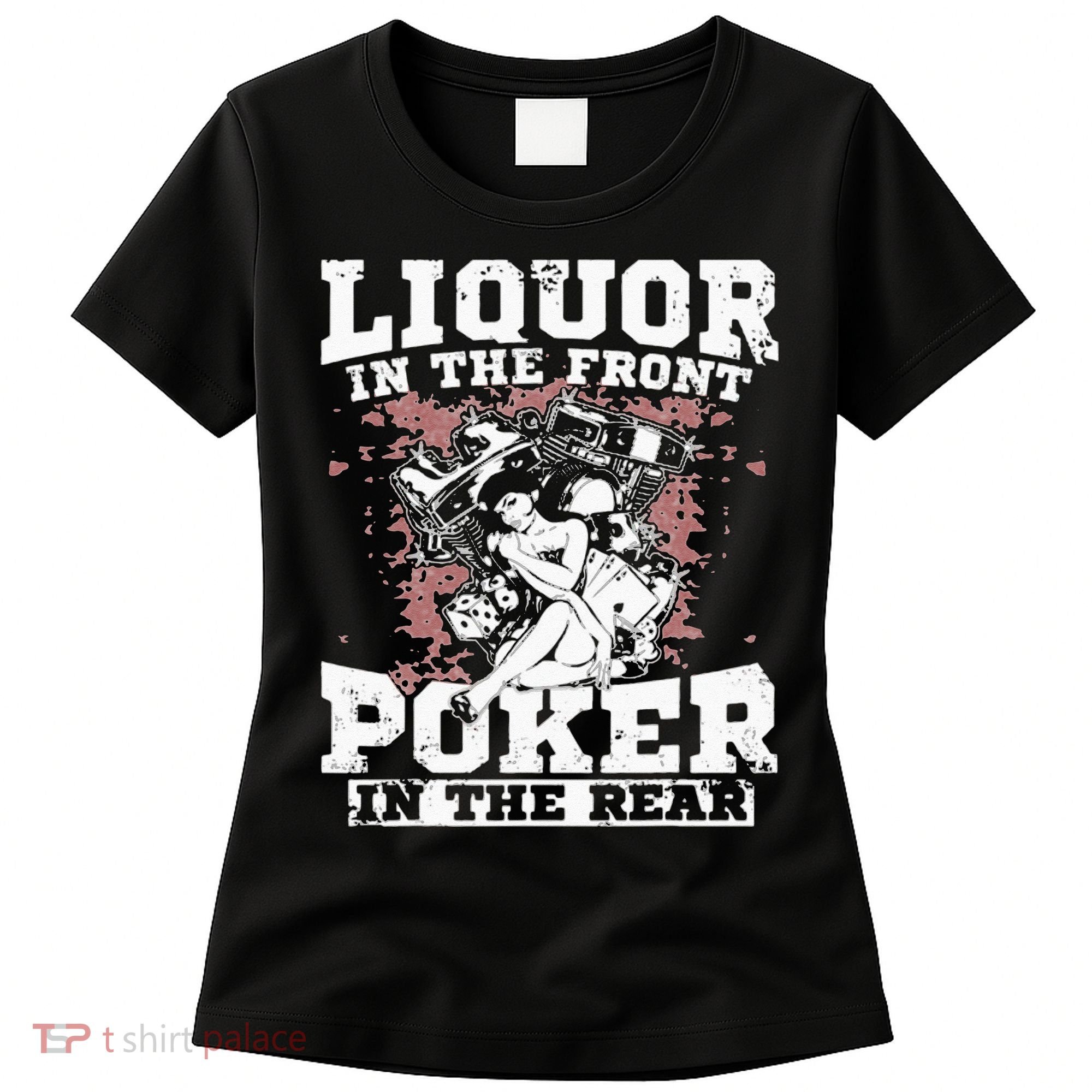 Liquor In The Front Poker In The Rear Awesome Racing Women's T-Shirt