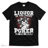 Liquor In The Front Poker In The Rear Awesome T-Shirt thumb 0