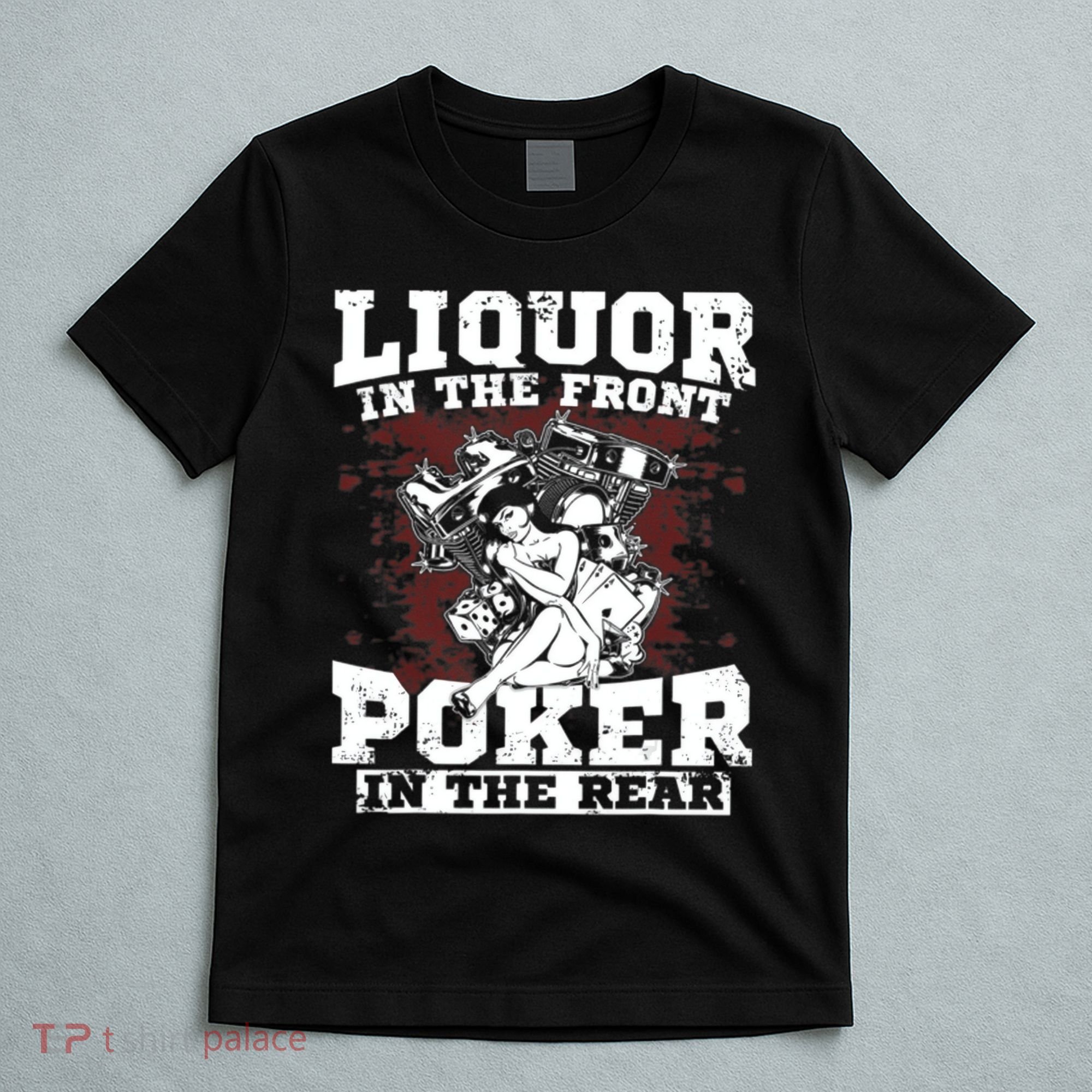 Liquor In The Front Poker In The Rear Awesome T-Shirt