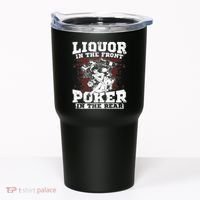 Liquor In The Front Poker In The Rear Awesome Tumbler thumb 0