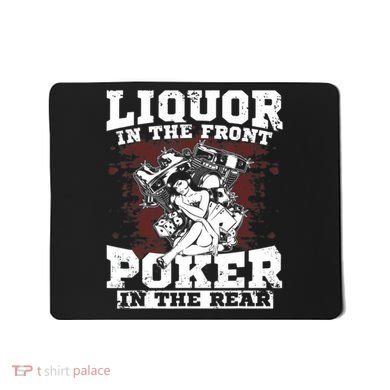 Liquor In The Front Poker In The Rear Awesome Mousepad