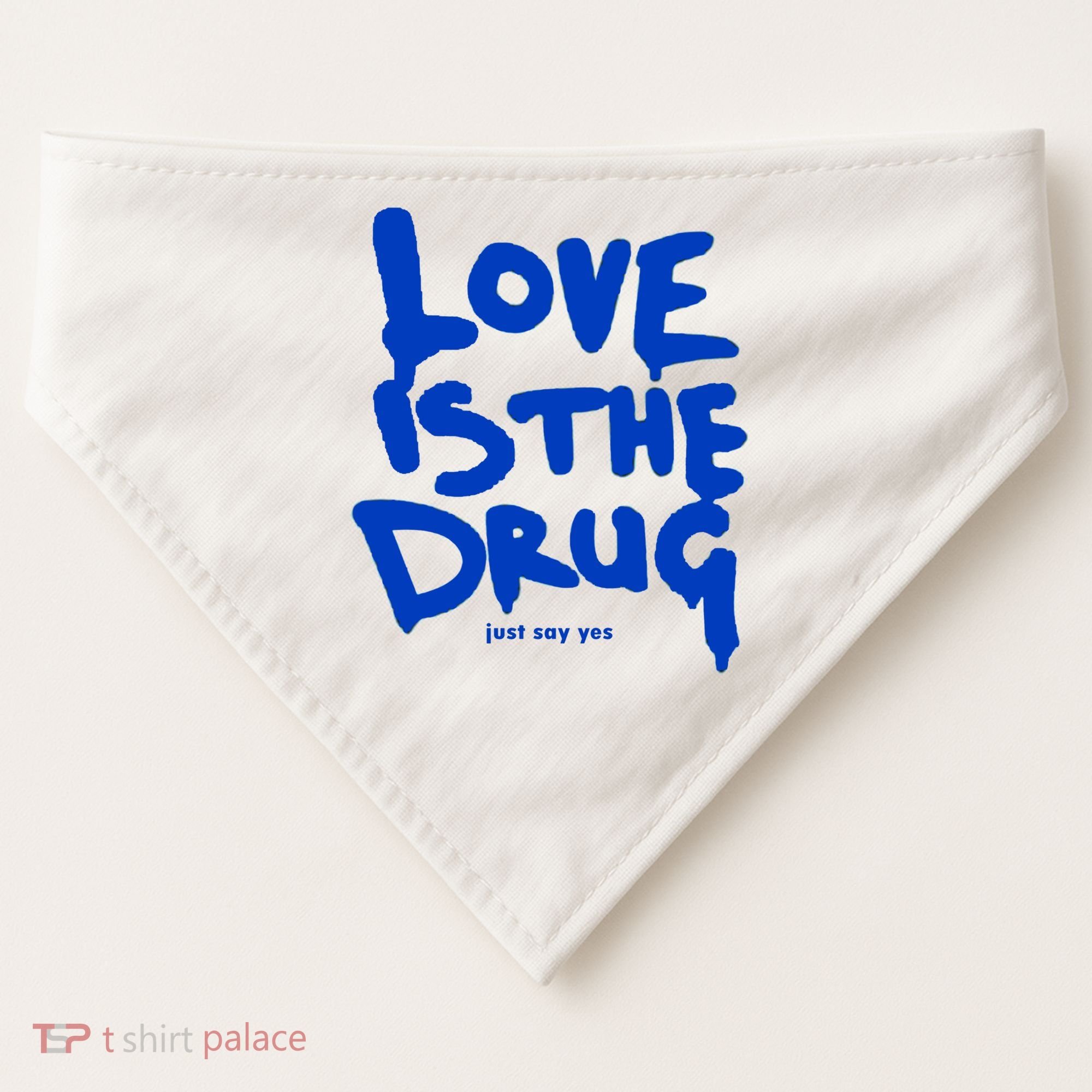Love Is The Drug Just Say Yes USA-Made Doggie Bandana