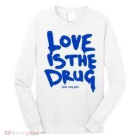 Love Is The Drug Just Say Yes Long Sleeve Shirt thumb 0