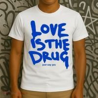Love Is The Drug Just Say Yes T-Shirt thumb 3