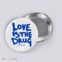 Love Is The Drug Just Say Yes Button thumb 0