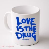 Love Is The Drug Just Say Yes Coffee Mug thumb 0