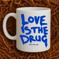 Love Is The Drug Just Say Yes Coffee Mug thumb 2