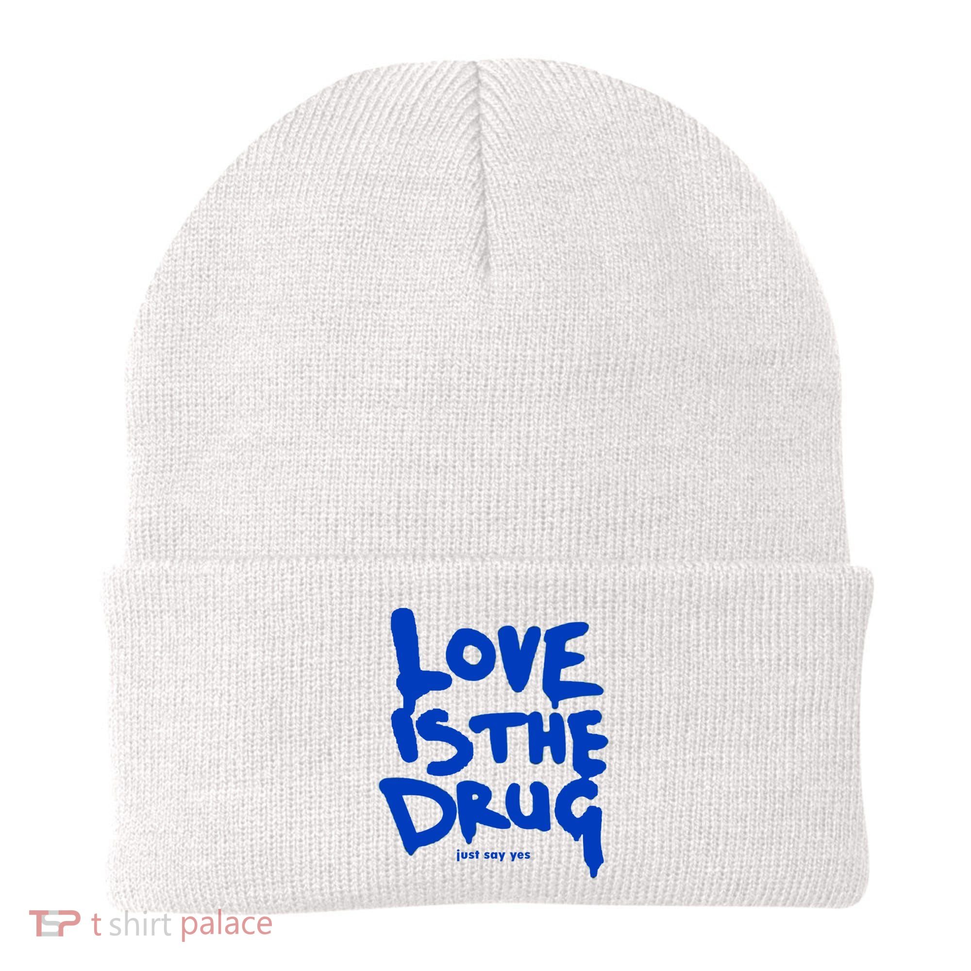 Love Is The Drug Just Say Yes Beanie