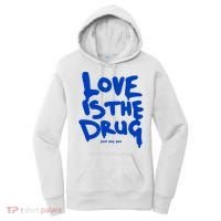 Love Is The Drug Just Say Yes Women's Hoodie thumb 0