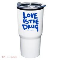 Love Is The Drug Just Say Yes Tumbler thumb 0