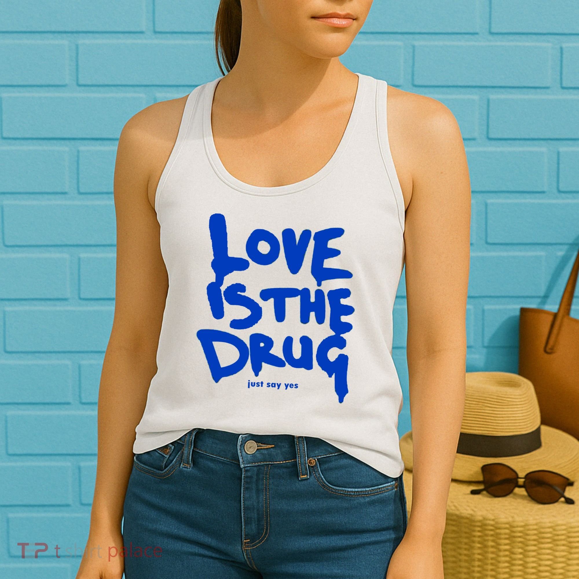 Love Is The Drug Just Say Yes Women's Tank Top