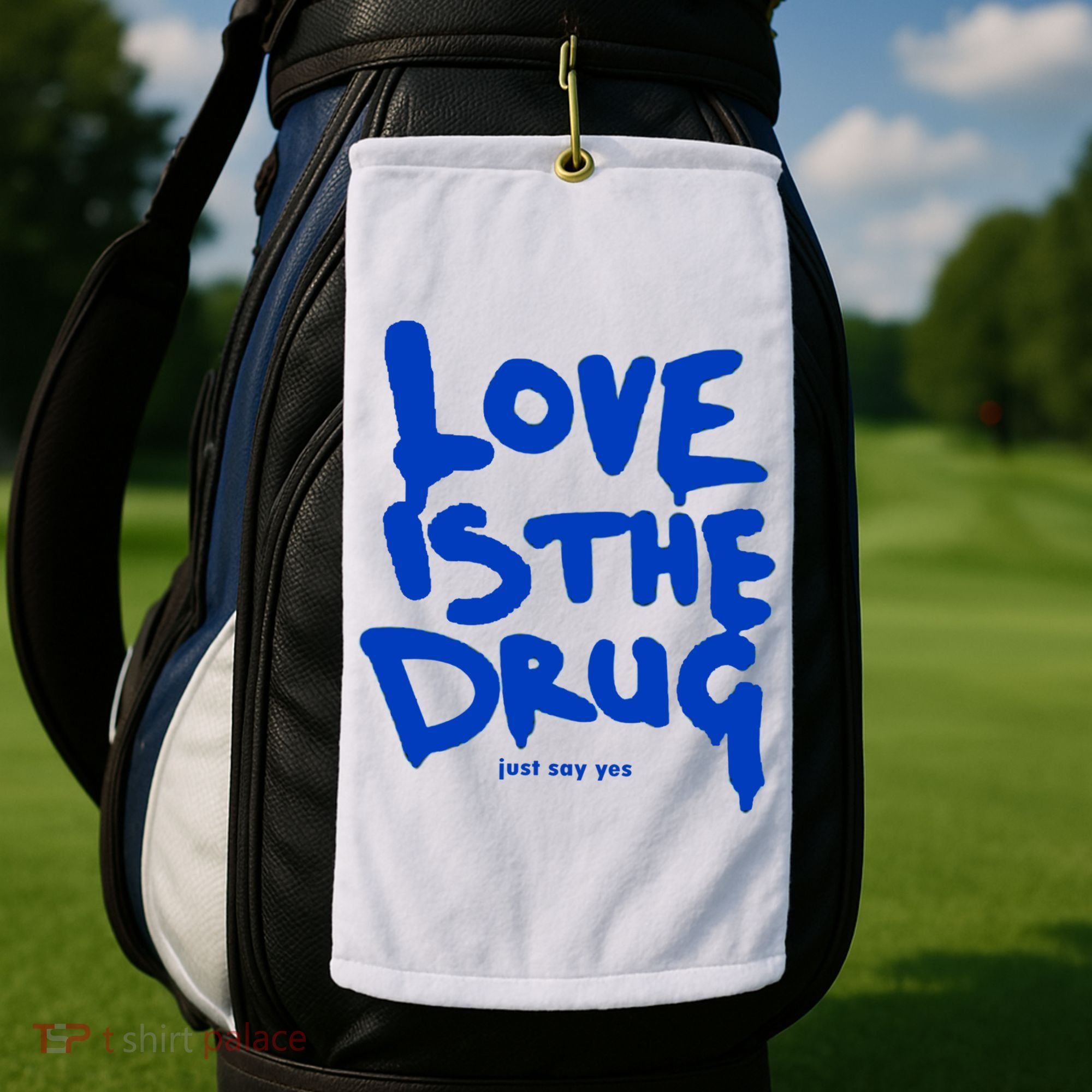 Love Is The Drug Just Say Yes Golf Towel